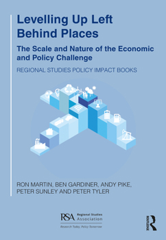 Paperback Levelling Up Left Behind Places: The Scale and Nature of the Economic and Policy Challenge Book