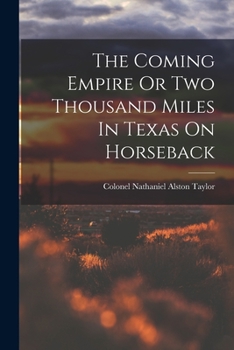 Paperback The Coming Empire Or Two Thousand Miles In Texas On Horseback Book