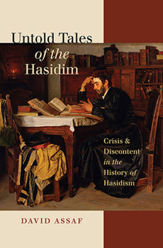 Hardcover Untold Tales of the Hasidim: Crisis and Discontent in the History of Hasidism Book