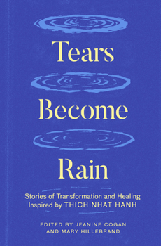 Paperback Tears Become Rain: Stories of Transformation and Healing Inspired by Thich Nhat Hanh Book