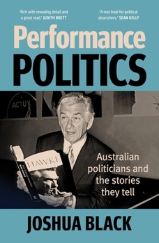 Performance Politics: Australian politicians and the stories they tell