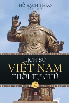 Paperback L&#7883;ch S&#7917; Vi&#7879;t Nam Th&#7901;i T&#7921; Ch&#7911; - T&#7853;p Ba (lightweight paper - soft cover) [Vietnamese] Book