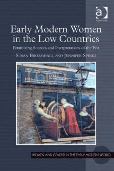 Early Modern Women in the Low Countries - Book  of the Women and Gender in the Early Modern World