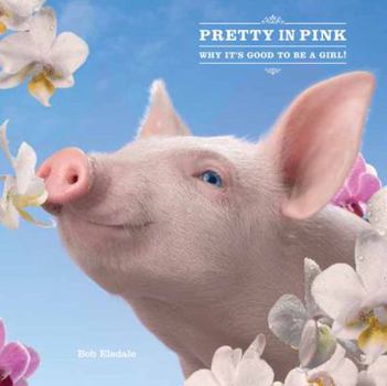 Hardcover Pretty in Pink: Why It's Good to Be a Girl! Book
