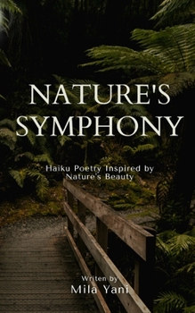 Paperback Nature's Symphony: Haiku Poetry Inspired by Nature's Beauty Book