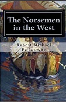 Paperback The Norsemen in the West Illustrated Book