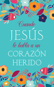 Paperback Cuando Jesús Le Habla a Un Corazón Herido [Spanish] Book