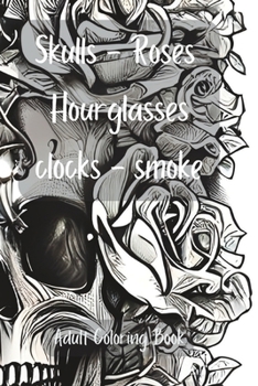 Paperback Skulls, Roses, Hourglasses, Clocks, Smoke: Adult Coloring Book