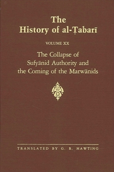 The History of al-Tabari, Volume 20: The Collapse of Sufyanid Authority and the Coming of the Marwanids - Book  of the History of Al-Tabari