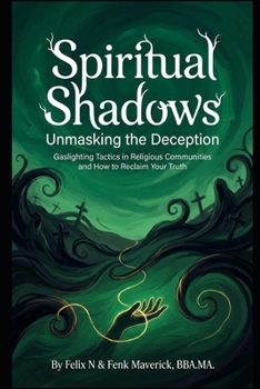 Spiritual Shadows: Unmasking the Deception: Gaslighting Tactics in Religious Communities
