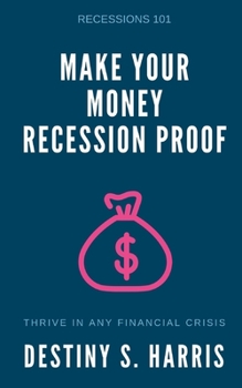 Paperback Make Your Money Recession Proof: Recessions 101 Book