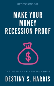 Paperback Make Your Money Recession Proof: Recessions 101 Book
