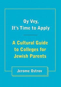 Paperback Oy Vey, It's Time to Apply: A Cultural Guide to Colleges for Jewish Parents Book