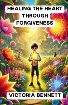 Healing the Heart Through Forgiveness (Community and Society)