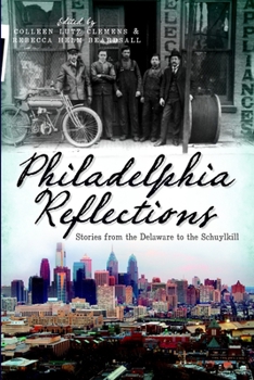 Paperback Philadelphia Reflections: Stories from the Delaware to the Schuylkill Book