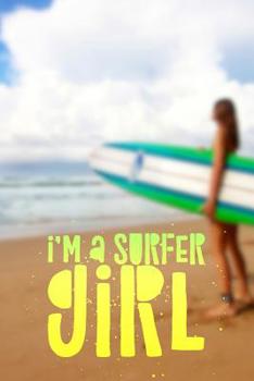 Paperback I'm a Surfer Girl: Surfing Notebook (Personalized Gift for Girls) Book