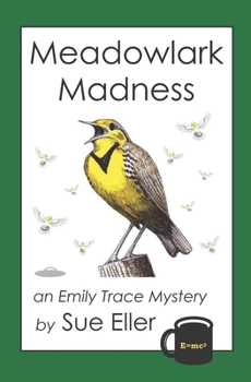 Meadowlark Madness: An Emily Trace Mystery