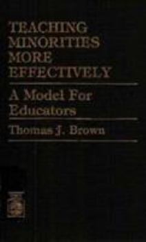 Hardcover Teaching Minorities More Effectively: A Model for Educators Book