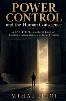 Power Control and the Human Conscience: A RAELITE Philosophical Essay on Emotional Manipulation and Inner Freedom
