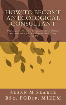 Paperback How to Become an Ecological Consultant: Career guide for the UK Book
