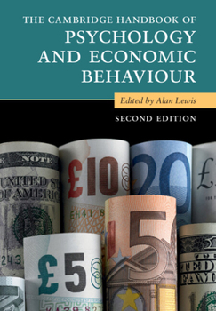 The Cambridge Handbook of Psychology and Economic Behaviour - Book  of the Cambridge Handbooks in Psychology