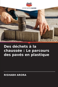 Des déchets à la chaussée: Le parcours des pavés en plastique (French Edition)