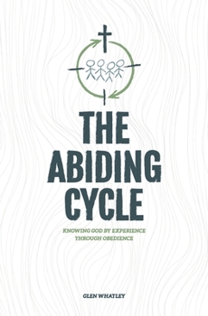 Paperback The Abiding Cycle: Knowing God by Experience through Obedience Book