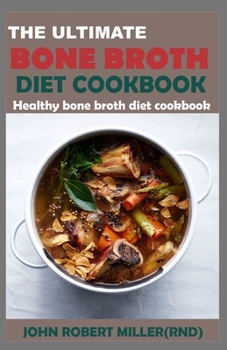Paperback The Ultimate Bone Broth Diet Cookbook Book