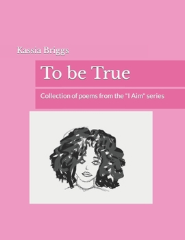 Paperback To be True: Collection of poems from the "I Aim" series Book