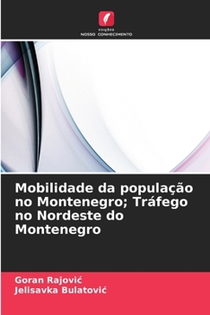 Mobilidade da população no Montenegro; Tráfego no Nordeste do Montenegro (Portuguese Edition)