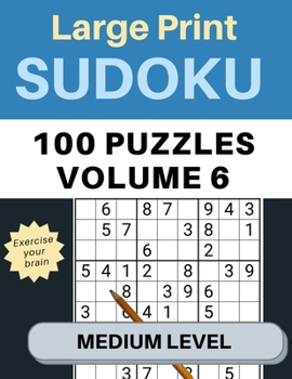 Paperback Sudoku Large Print 100 Puzzles Volume 6 Medium Level: Puzzle Book for Kids, Adults, Seniors, Big 8.5" x 11" - Easy to Read [Large Print] Book