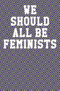 We Should All Be Feminists: Blank Recipe Page Notebook 6”x9” 120 Pages