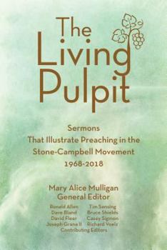 Paperback Living Pulpit: Sermons That Illustrate Preaching in the Stone-Campbell Movement 1968-2018 Book