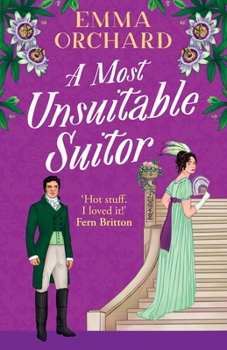 A Most Unsuitable Suitor: The BRAND NEW scandalously sexy forbidden regency romance from Emma Orchard for 2026 (Spicy Regency Romances)