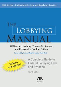The Lobbying Manual: A Complete Guide to Federal Lobbying Law and Practice 2011 Supplement