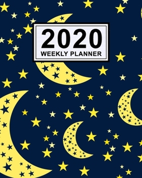 Moon Weekly Planner 2020 : Moon 2020 Daily, Weekly & Monthly Calendar Planner - January to December - 110 Pages (8x10)