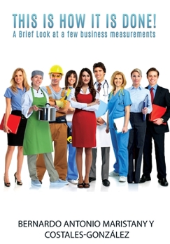 Hardcover This is how IT is done!: A Brief Look at a few business measurements Book