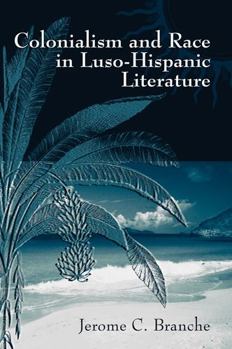 Hardcover Colonialism and Race in Luso-Hispanic Literature Book