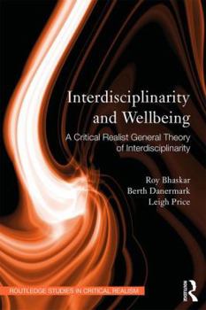 Paperback Interdisciplinarity and Wellbeing: A Critical Realist General Theory of Interdisciplinarity Book