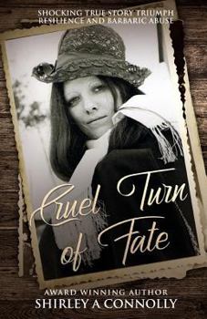 Paperback Cruel Turn of Fate: Shocking True Story Triumph Resilience and Barbaric Abuse Book