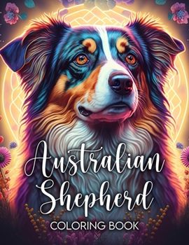 Paperback Australian Shepherd Coloring Book: A Fun and Relaxing Dog Gift for Australian Shepherd Lovers [Large Print] Book