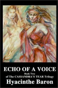 Paperback Echo of a Voice: Book Two of the Cassandra's Tear Trilogy Book