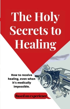 Paperback The Holy Secrets to Healing Book