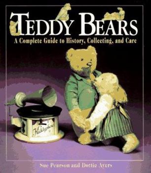 Hardcover Teddy Bears: A Guide to Their History, Collecting, and Care Book