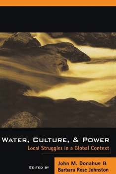 Paperback Water, Culture, and Power: Local Struggles in a Global Context Book