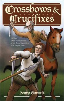 Paperback Crossbows & Crucifixes: A Novel of the Priest Hunters and the Brave Young Men Who Fought Them Book