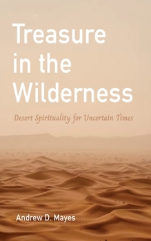 Paperback Treasure in the Wilderness: Desert Spirituality for Uncertain Times Book