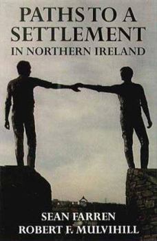 Paperback Paths to a Settlement in Northern Ireland Book