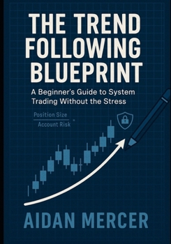 Paperback The Trend Following Blueprint: A Beginner's Guide to System Trading Without the Stress Book