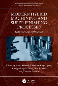 Paperback Modern Hybrid Machining and Super Finishing Processes: Technology and Applications Book
